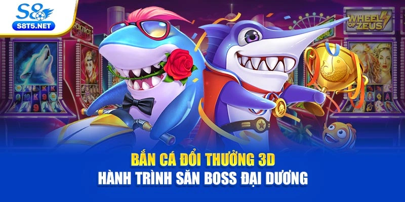 Bắn Cá Đổi Thưởng 3D – Hành Trình Săn Boss Đại Dương 