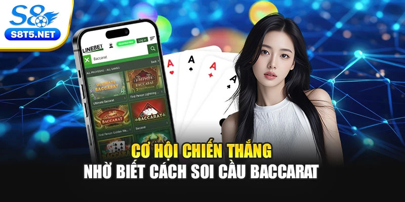 Cơ hội chiến thắng nhờ biết cách soi cầu Baccarat