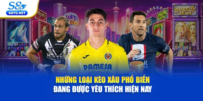 Những loại kèo xâu phổ biến đang được yêu thích hiện nay 